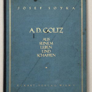 Goltz A. D. Aus seinem Leben und Schaffen. Josef Soyka. Eckart Verlag Wien 1927